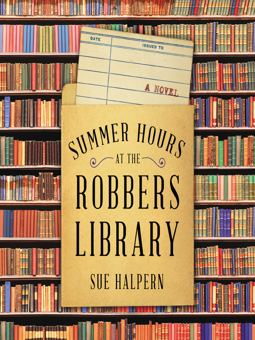 Title details for Summer Hours at the Robbers Library by Sue Halpern - Available
